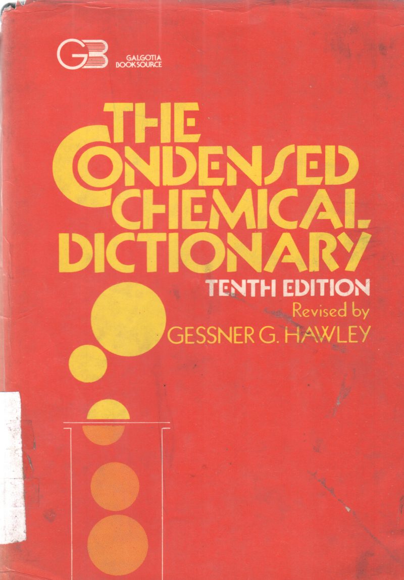THE CONDENSED CHEMICAL DICTIONARY BY GESSNER G. HAWLEY