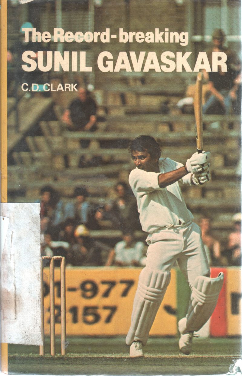THE RECORD BREAKING SUNIL GAVASKAR BY C D CLARK
