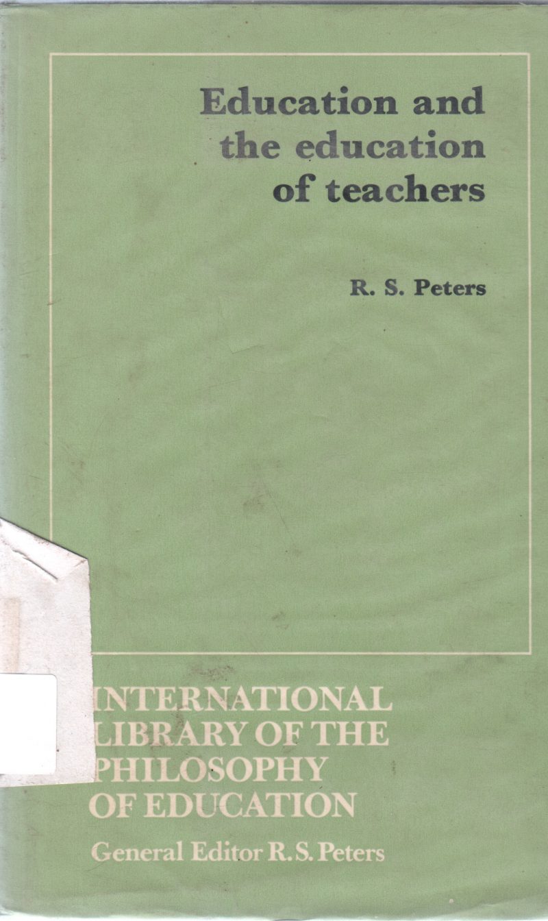 EDUCATION AND EDUCATION OF TEACHERS BY R S PETERS