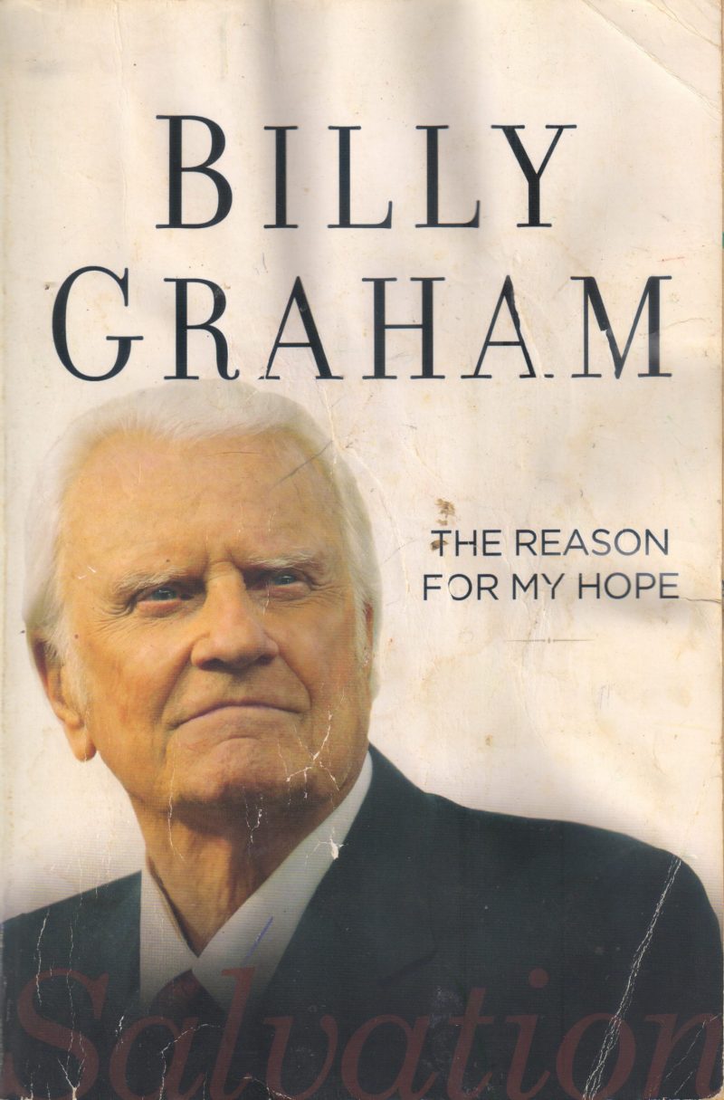 THE REASON FOR MY HOPE-SALVATION BY BILLY GRAHAM