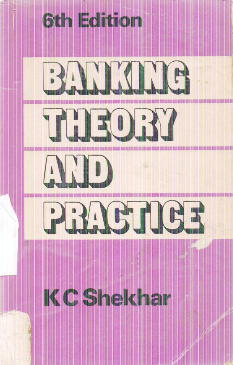 BANKING THEORY AND PRACTICE BY K.C. SHEKHAR