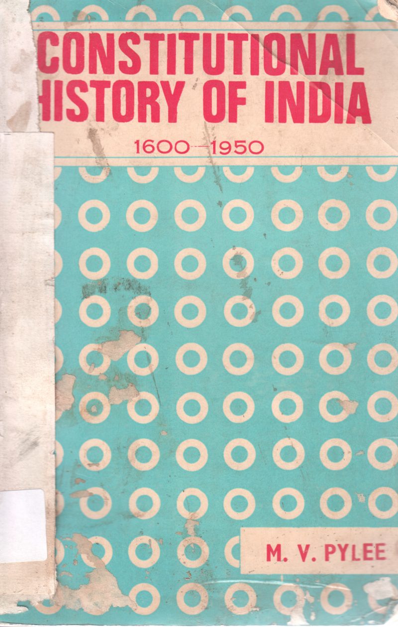 CONSTITUTIONAL HISTORY OF INDIA BY M V PYLEEE