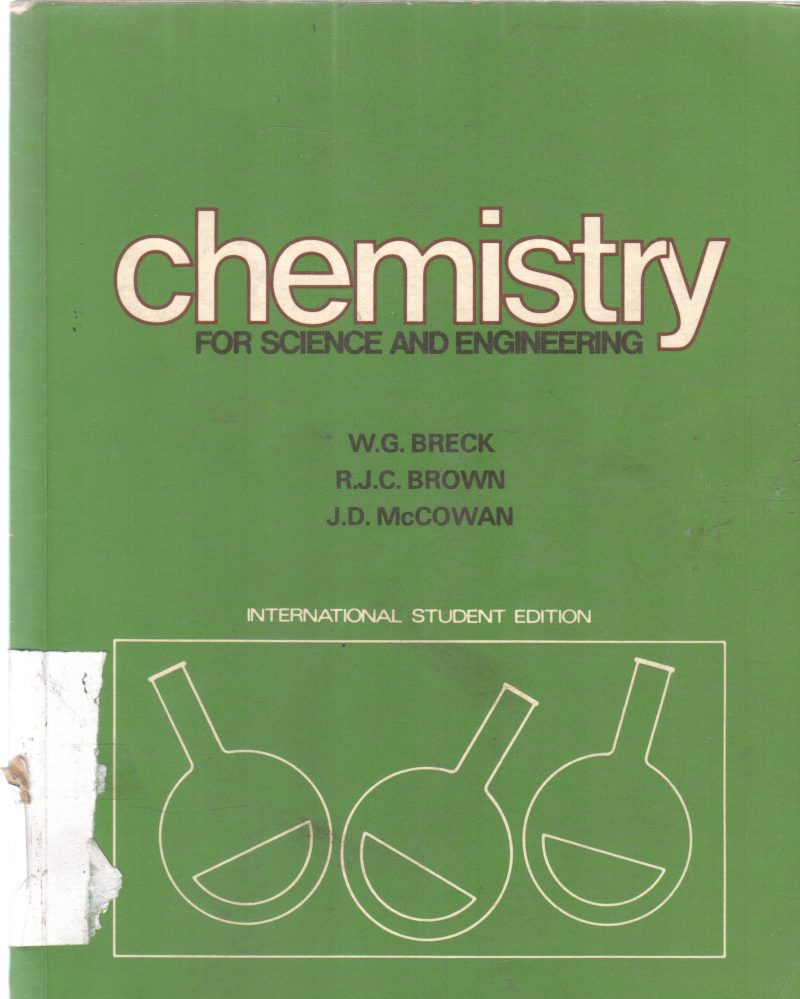 CHEMISTRY FOR SCIENCE AND ENGINEERING BY W.G. BRECK