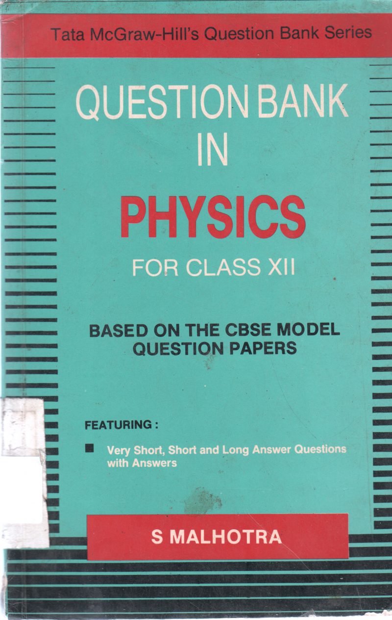 QUESTION BANK IN PHYSICS FOR CLASS X11 BY S MALHOTRA