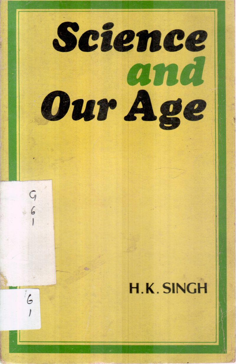 SCIENCE AND OUR AGE BY H.K.SINGH