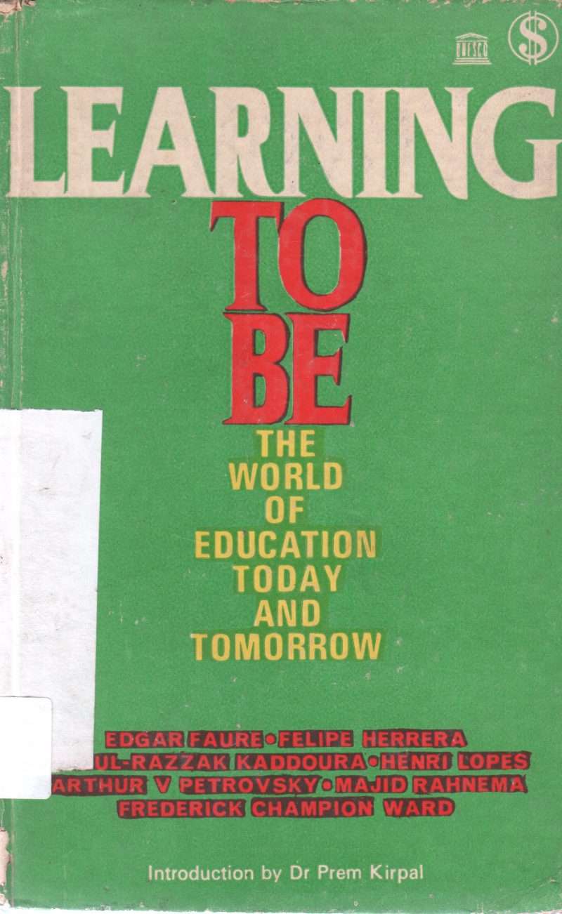 LEARNING TO BE THE WORLD OF EDUCATION TODAY AND TOMORROW BY PREM KIRPAL
