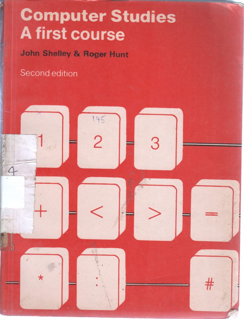 COMPUTER STUDIES A FIRST COURSE BY JOHN SHELLEY