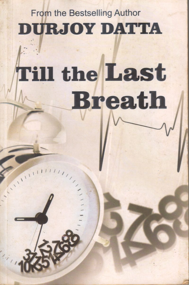 TILL THE LAST BREATH BY DURJOY DATTA
