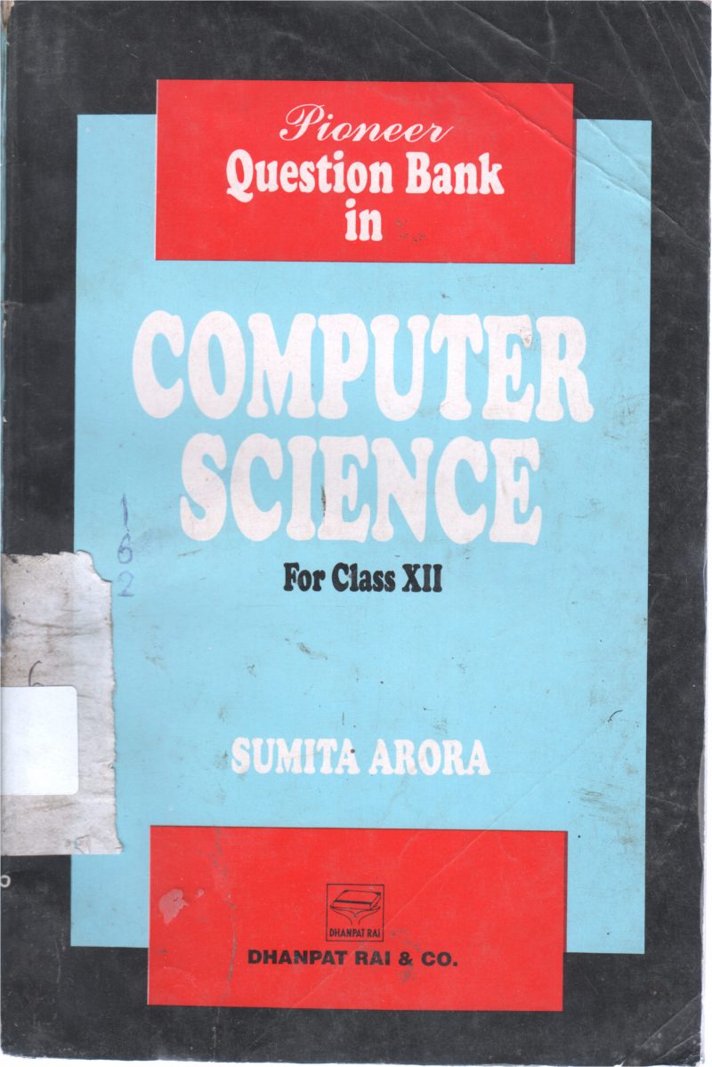 COMPUTETR SCIENCE FOR CLASS XII BY SUMITA ARORA