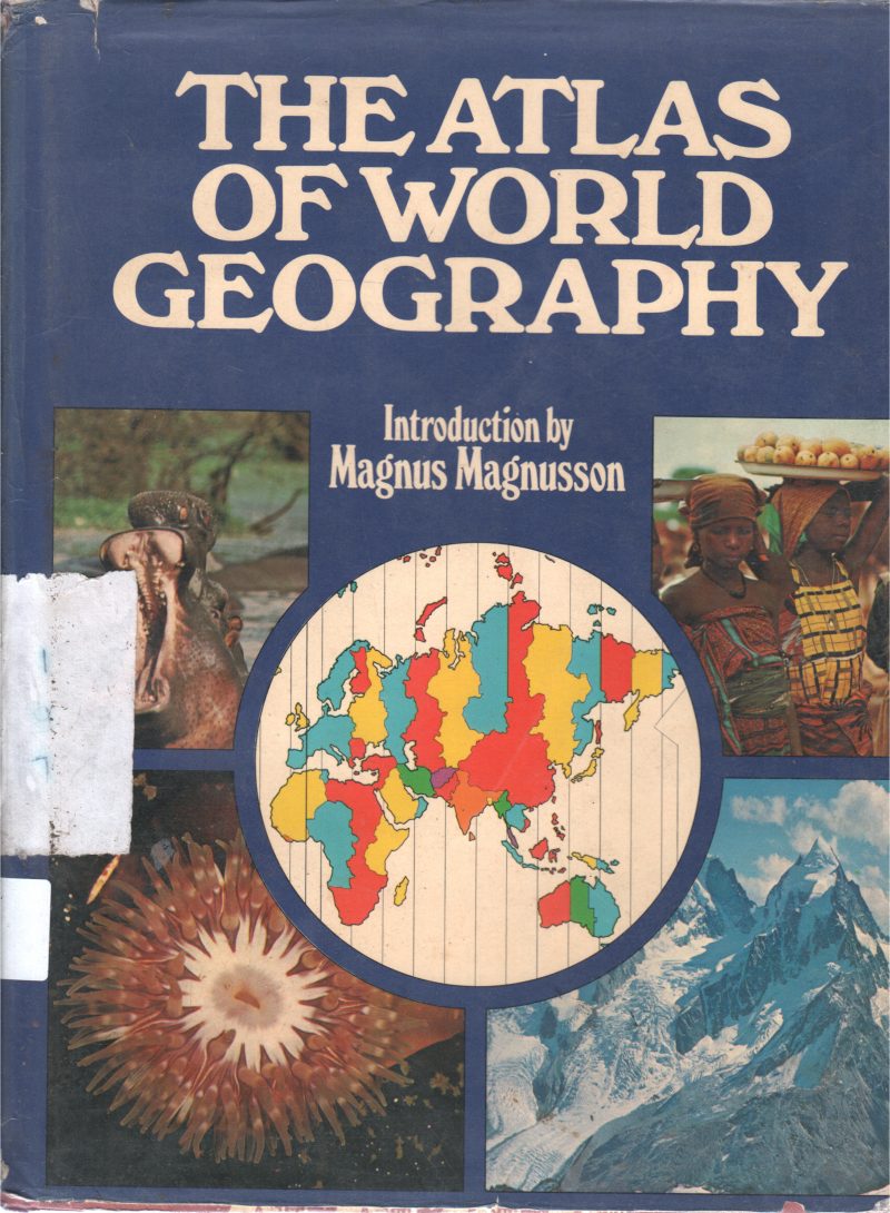 THE ATLAS OF WORLD GEOGRAPHY BY MAGNUS MAGNUSSON