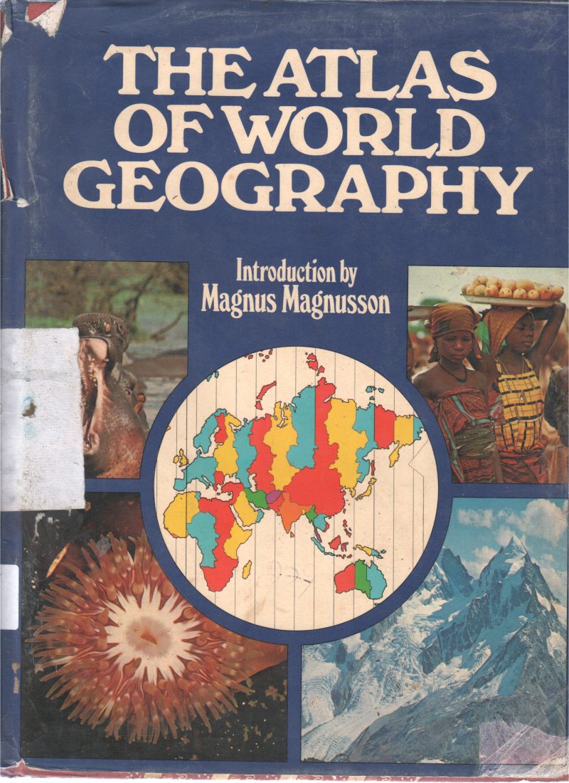 THE ATLAS OF WORLD GEOGRAPHY BY MAGNUS MAGNUSSON