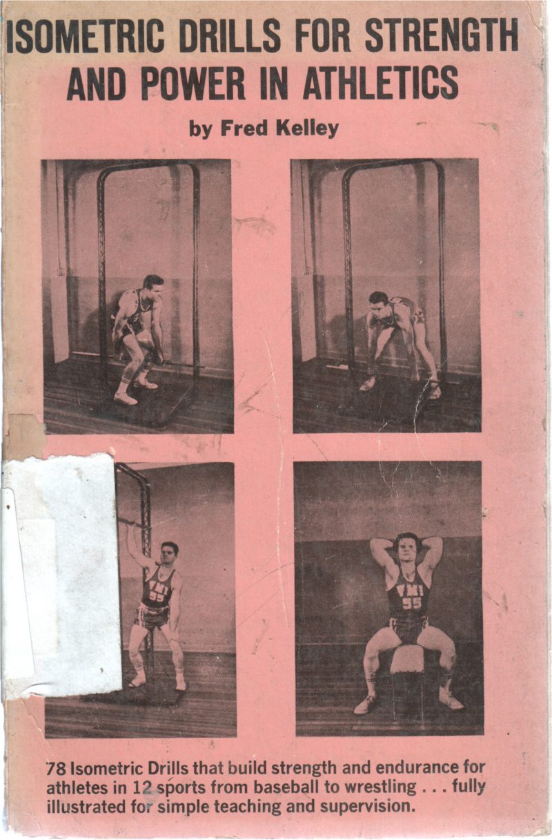 ISOMETRIC DRILLS FOR STRENGTH AND POWER IN ATHLETICS BY FRED KELLEY