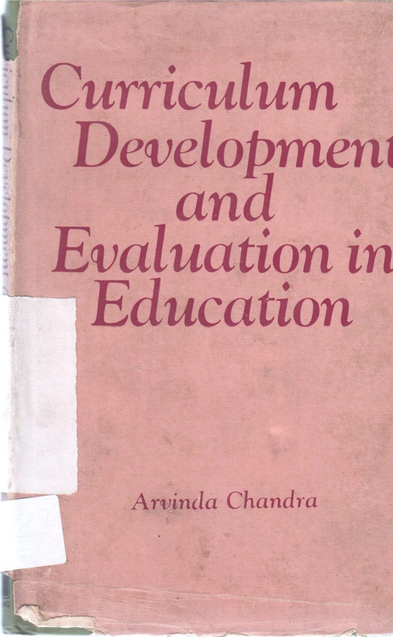 CURRICULUM DEVELOPMENT AND EVALUATION IN EDUCATION BY ARVINDRA CHANDRA