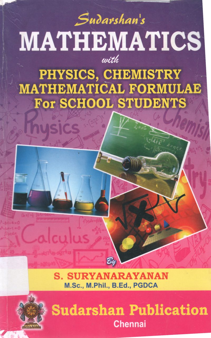 MATHEMATICS WITH PHYSICS, CHEMISTRY, MATHEMATICAL FORMULAE BY S. SURYANARAYANAN