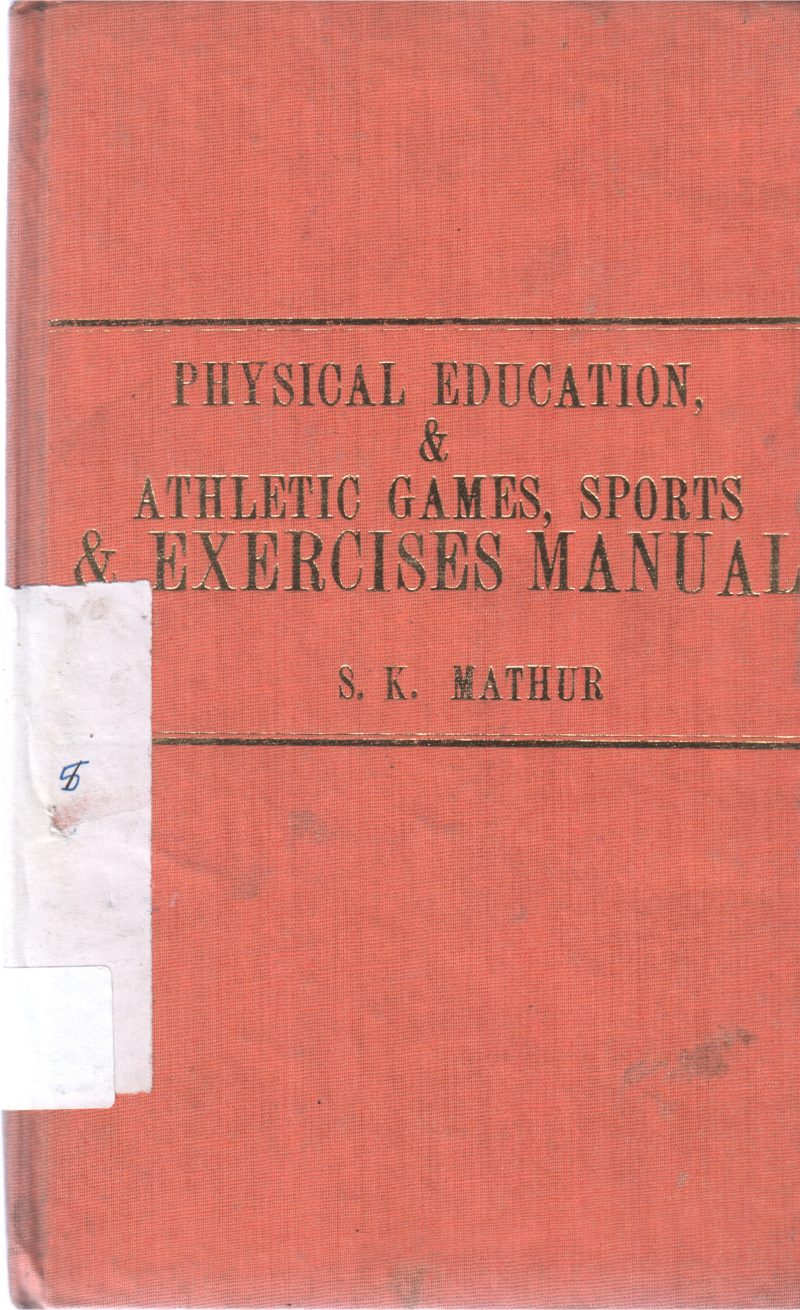 PHYSICAL EDUCATION & ATHLETIC GAMES SPORTS & EXCERCISE MANNUAL BY S K MAMTLUR