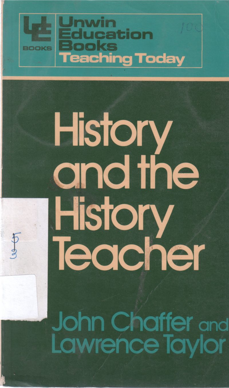 HISTORY AND THE HISTORY TEACHER BY JOHN CHAFFER