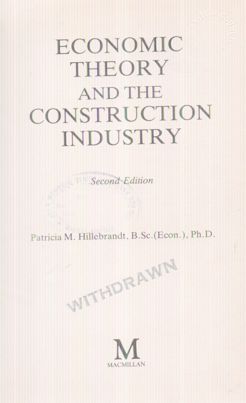 ECONOMIC THEORY AND THE CONSTRUCTION INDUSTRY BY PATRICIA M. HILLEBRANDT