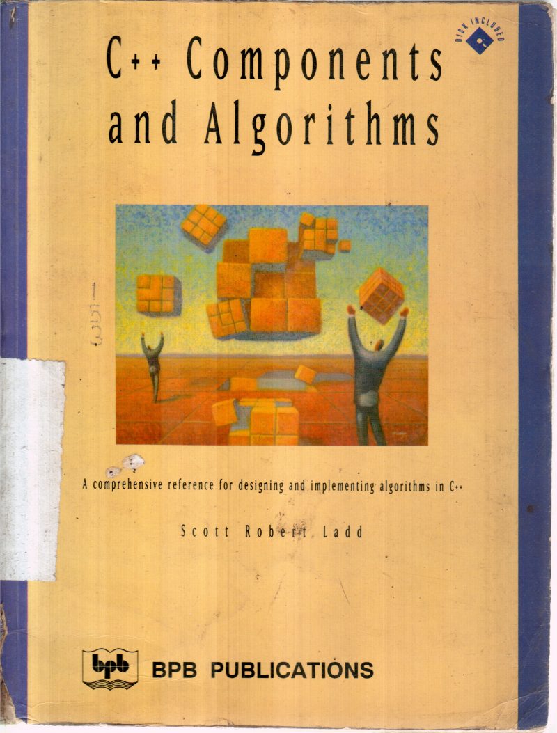 C++ COMPONENTS AND ALGORITHS BY SCOTT ROBETT LADD