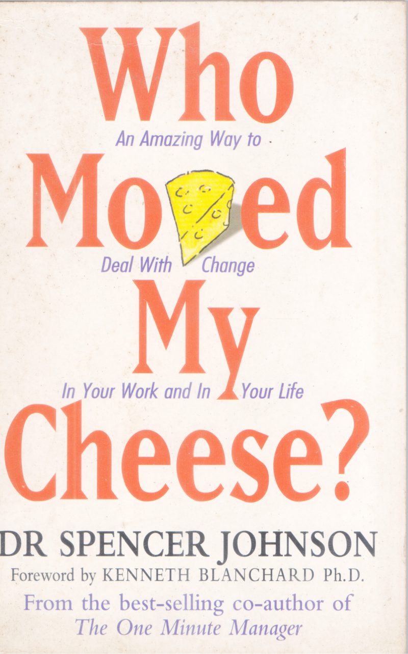 WHO MOVED MY CHEESE BY DR.SPENCER JHONSON