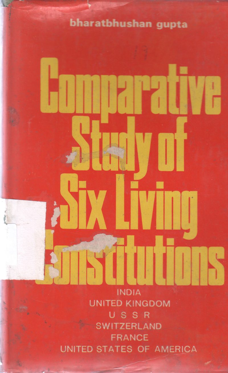 COMPARATIVE STUDY OF SIX LIVING CONSTITUTIONS BY BHARATBHUSHAN GUPTA