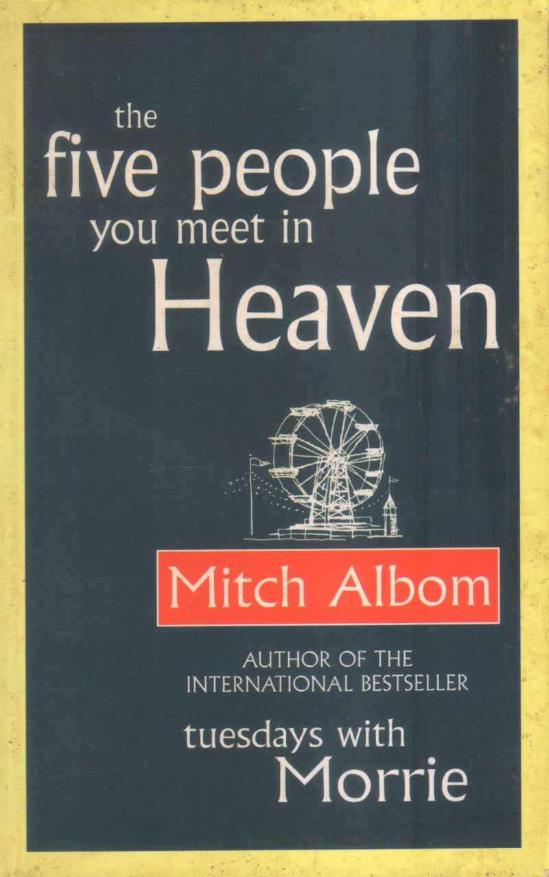 THE FIVE PEOPLE YOU MEET IN HEAVEN BY MITCH ALBOM