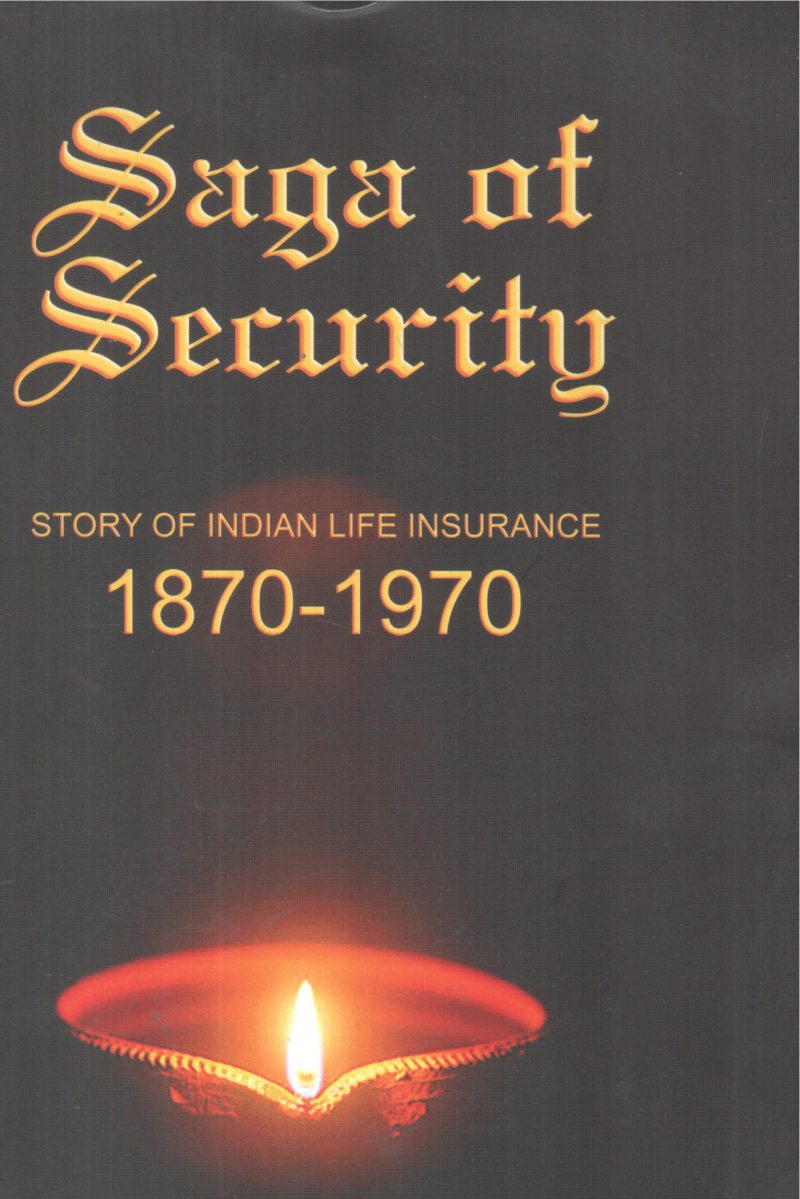 SAGA OF SECURITY STORY OF INDIAN LIFE INSURANCE(1870-1970) BY GROUP OF EDITORS