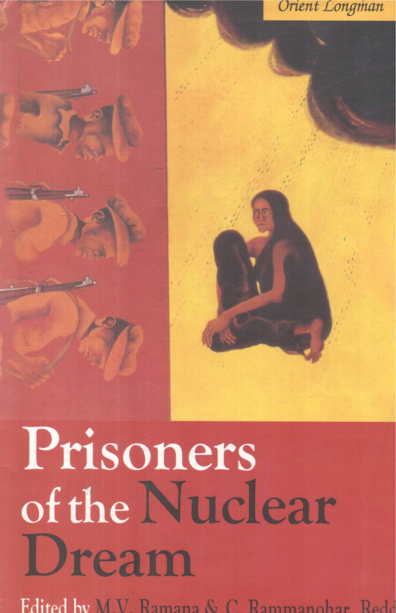 PRISONERS OF THE NUCLEAR DREAM BY M V RAMANA, C RAMMOHAN REDDY