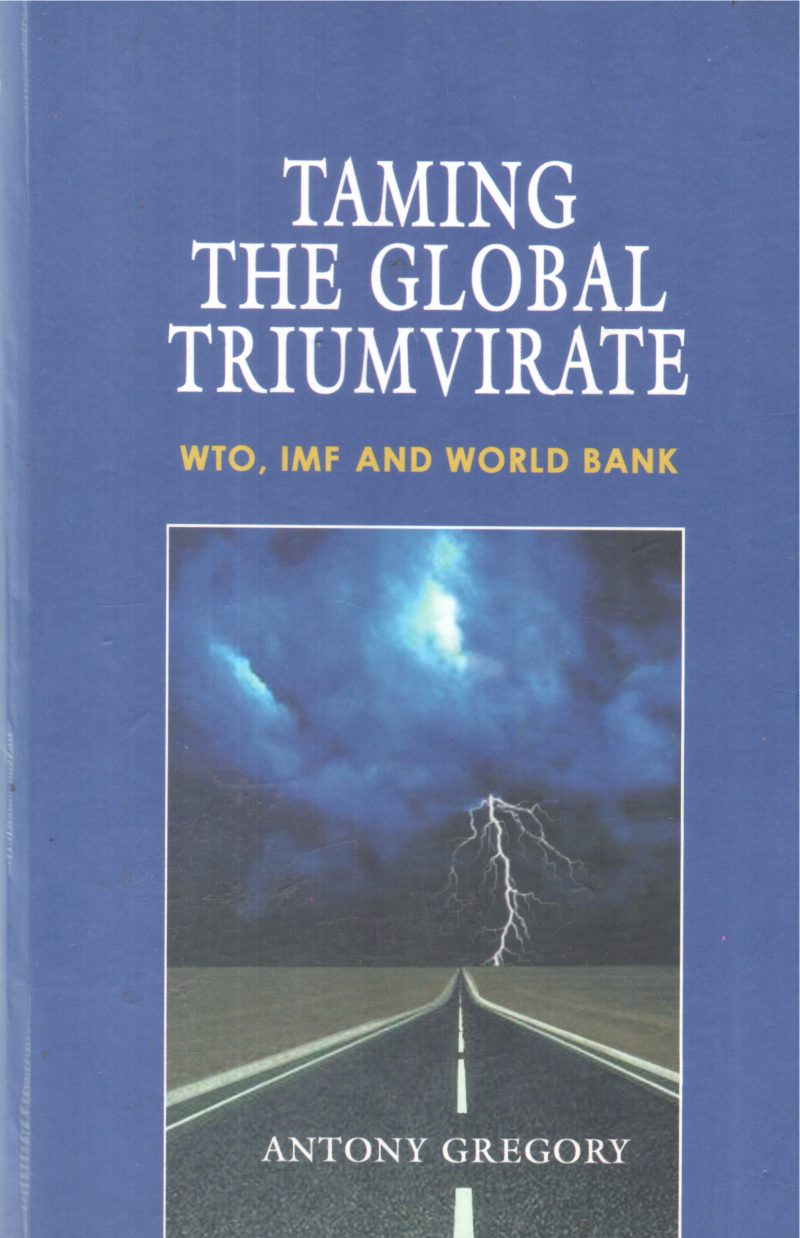 TAMING THE GLOBAL TRIUMVIRATE BY ANTONY GREGORY
