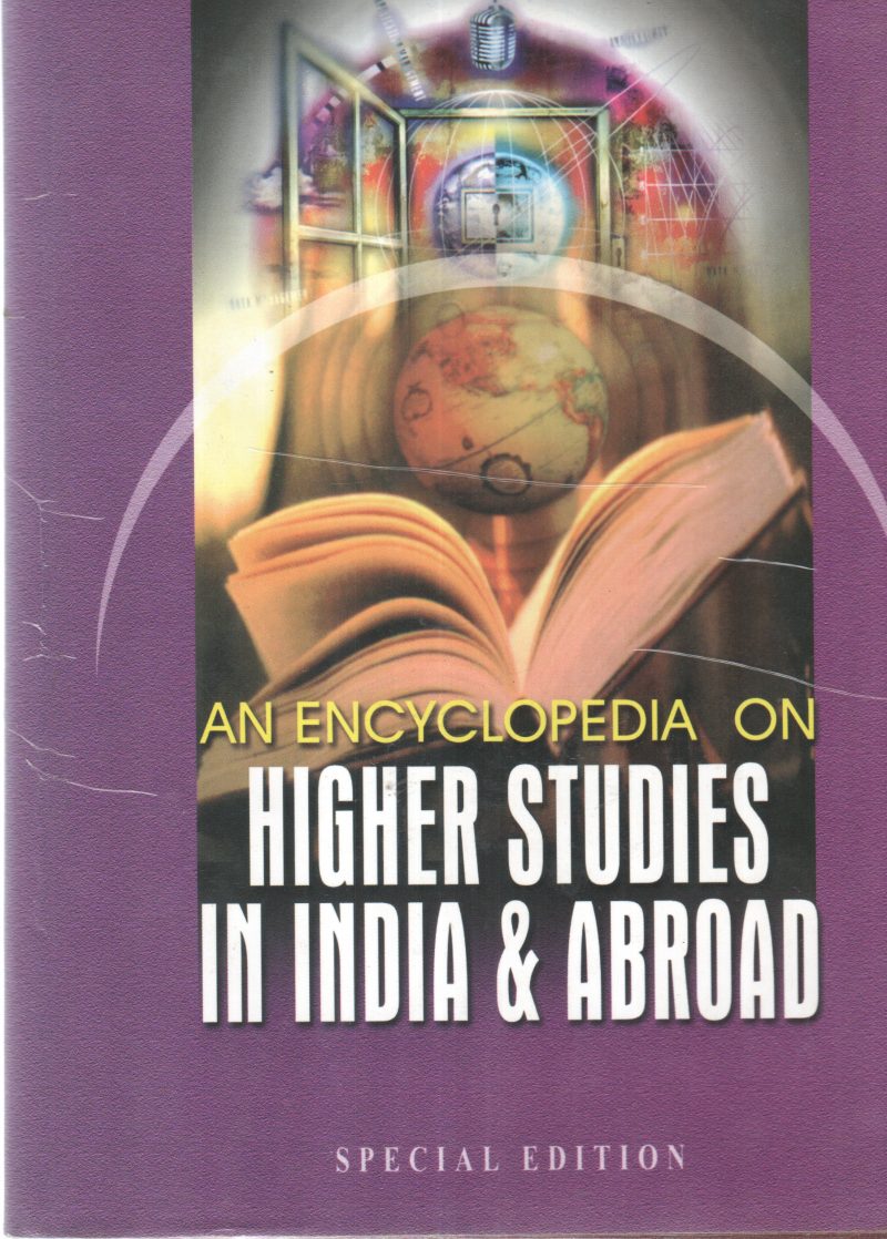 AN ENCYCLOPEDIA ON HIGHER STUDIES IN INDIA & ABROAD BY GROUP OF EDITORS
