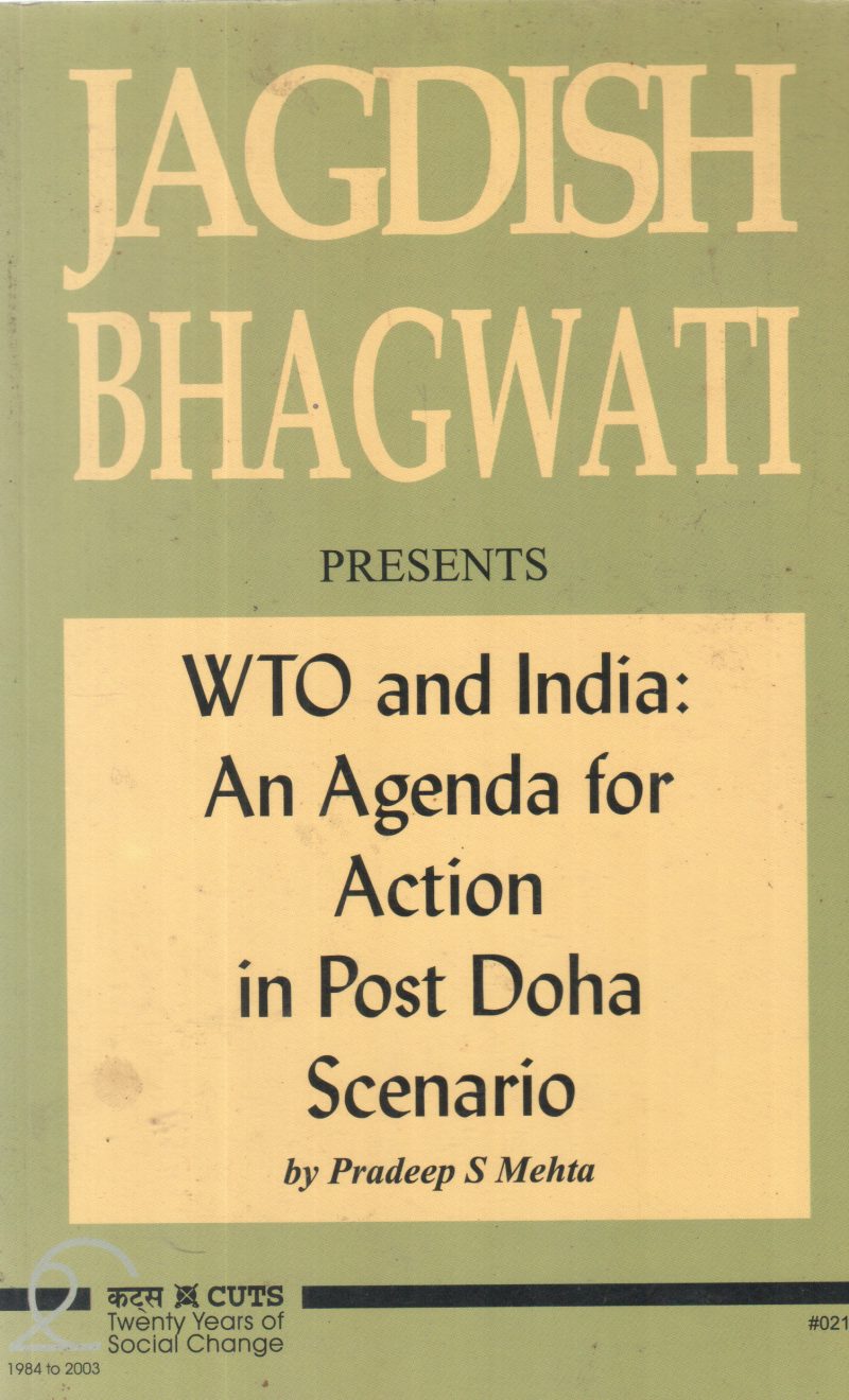 WTO AND INDIA AN AGENDA FOR IN POST DOHA SCENARIO BY PRADEEP S MEHTA