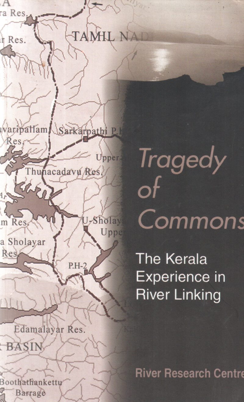 TRAGEDY OF COMMONS THE KERALA EXPERIENCE IN RIVER LINKING BY GROUP OF EDITORS