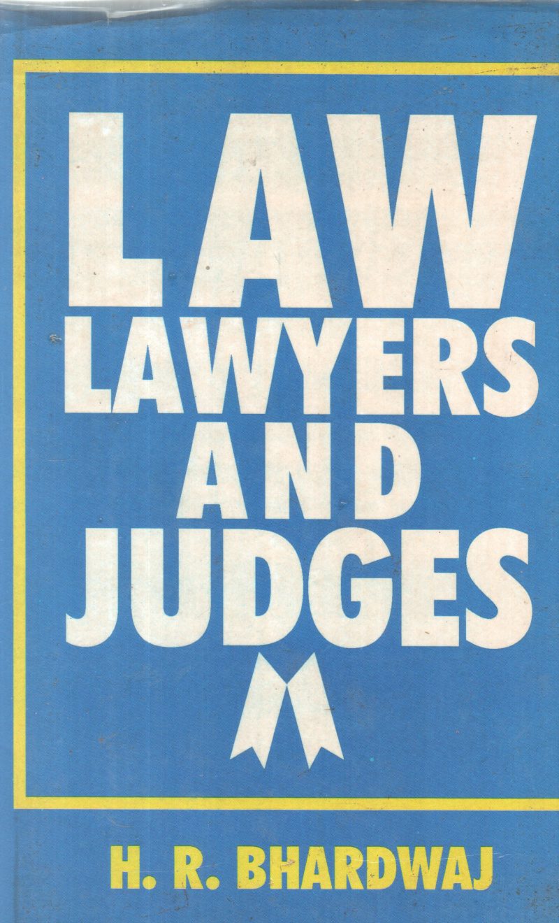 LAW LAWYERS AND JUDGES BY H R BHARDHWAJ