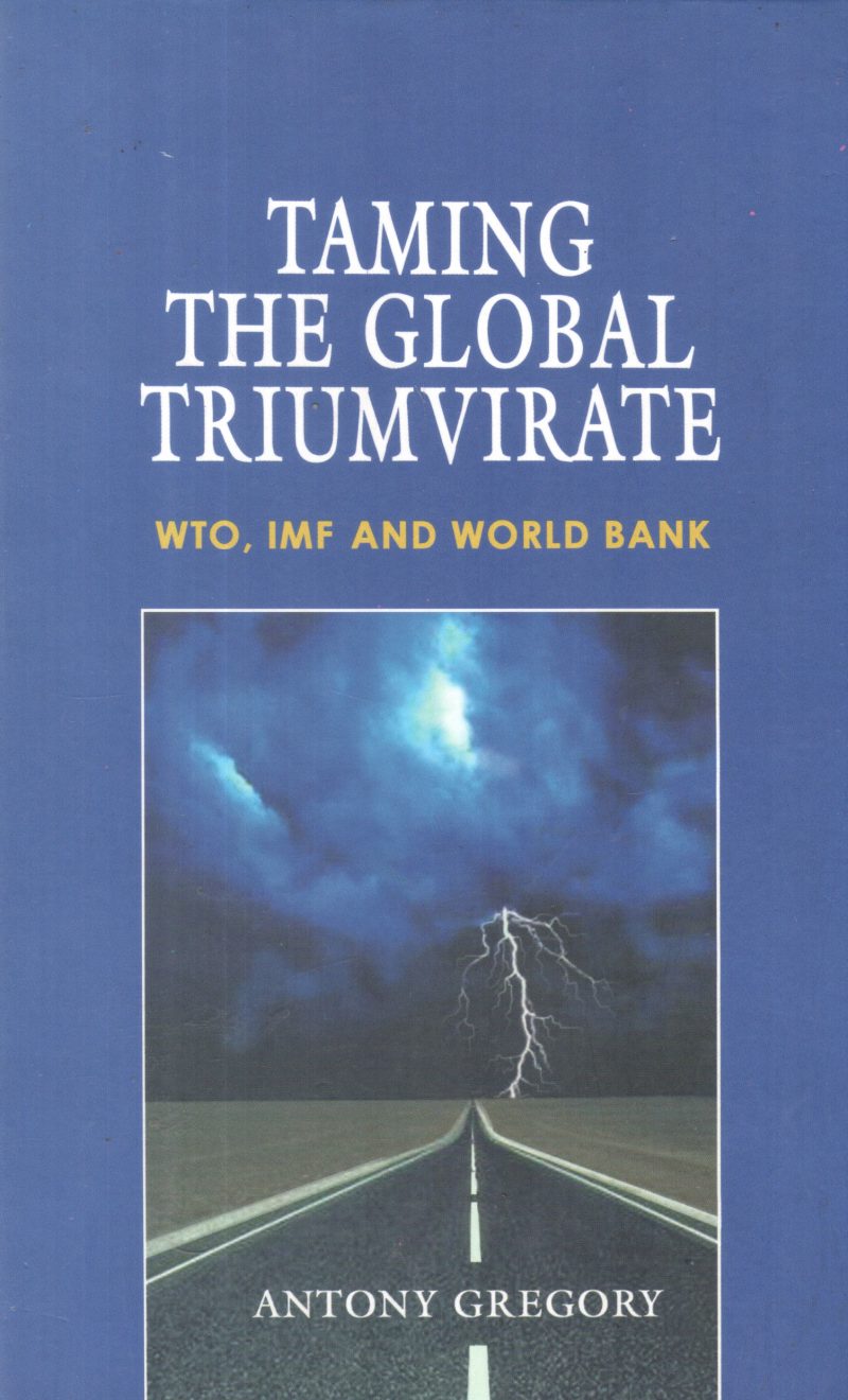 TAMING THE GLOBAL TRIUMVIRATE BY ANTONY GREGORY