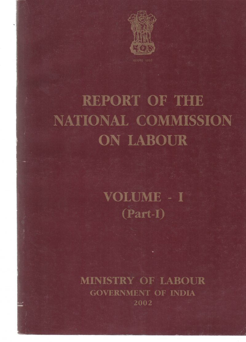 REPORT OF THE NATIONAL COMMISION ON LABOUR VOLUME-1 BY GROUP OF EDITORS