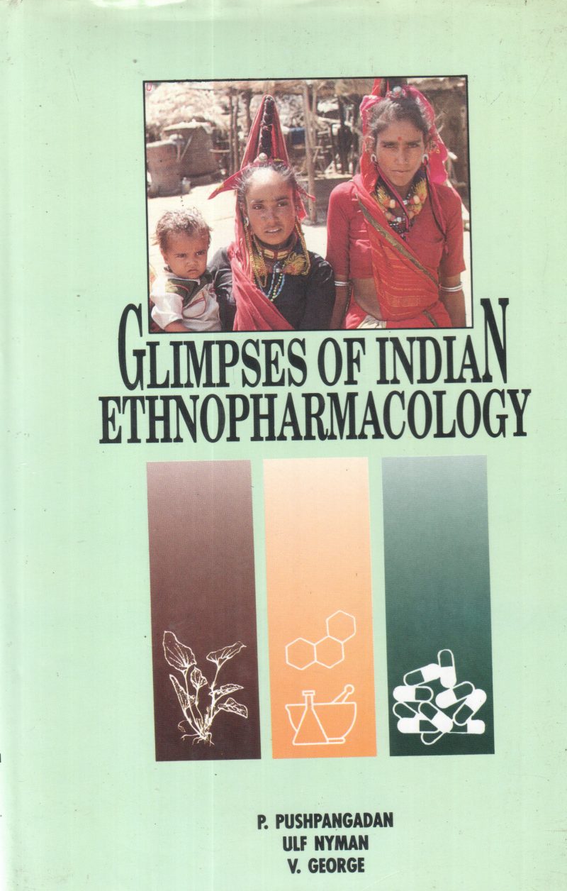 GLIMPSES OF INDIAN ETHNOPHARMACOLOGY BY P PUSHPANGADHAN, ULF NYMAN,V GEORGE