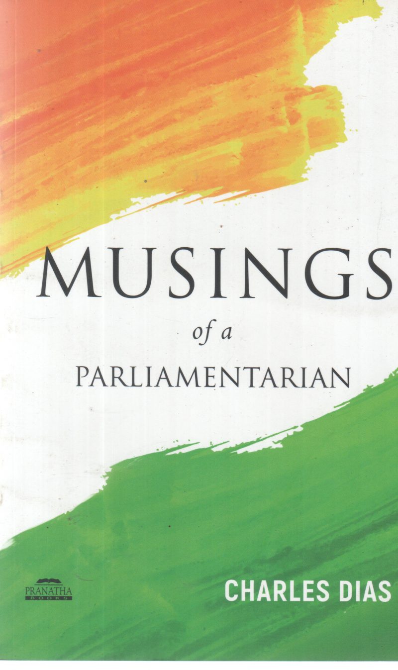 MUSINGS OF A PARLIAMENTARIAN BY CHARLES DIAS