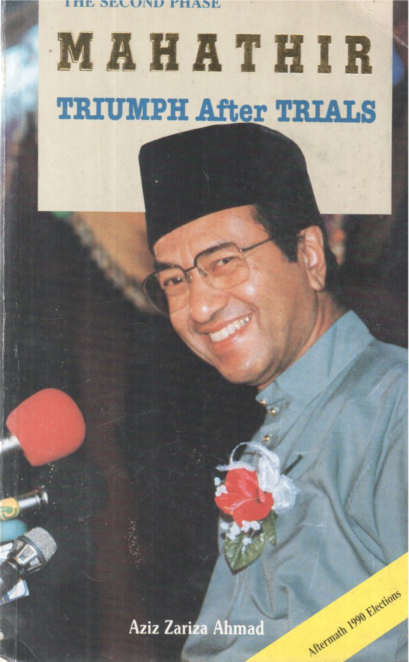 MAHATHIR TRIUMPH AFTER TRIALS BY AZIZ ZARIZA AHAMAD