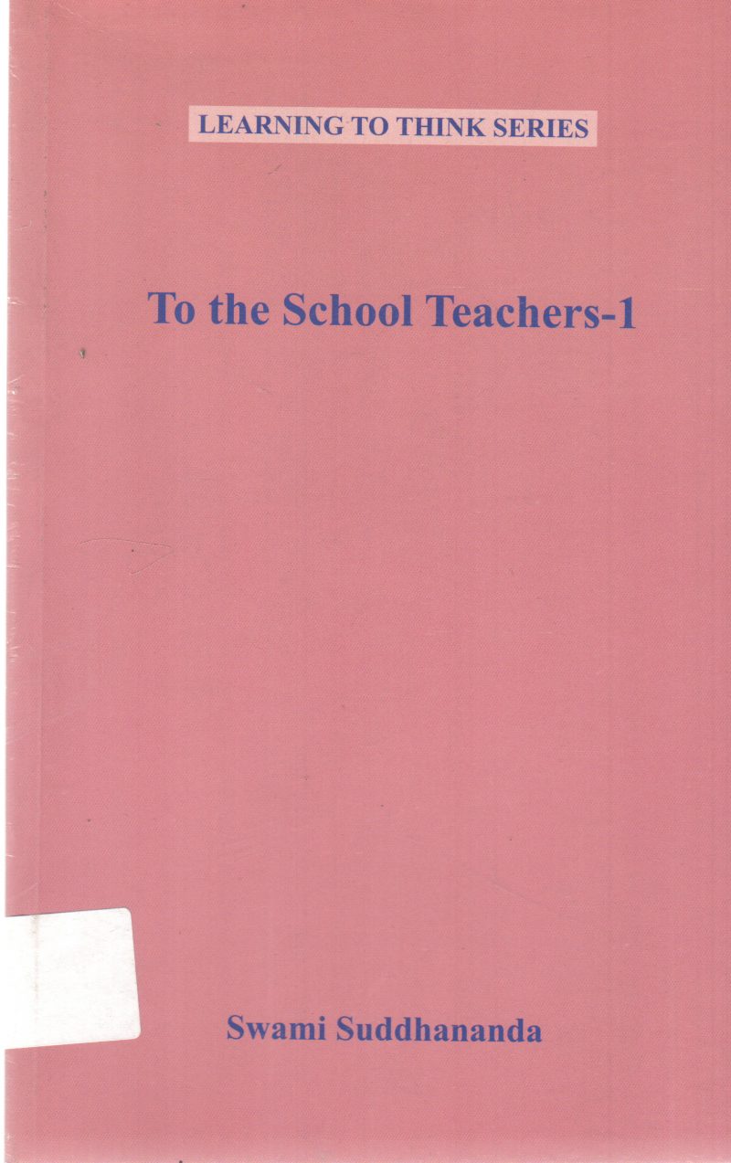 TO THE SCHOOL TEACHERS - 1 BY SWAMI SUDDHANANDA