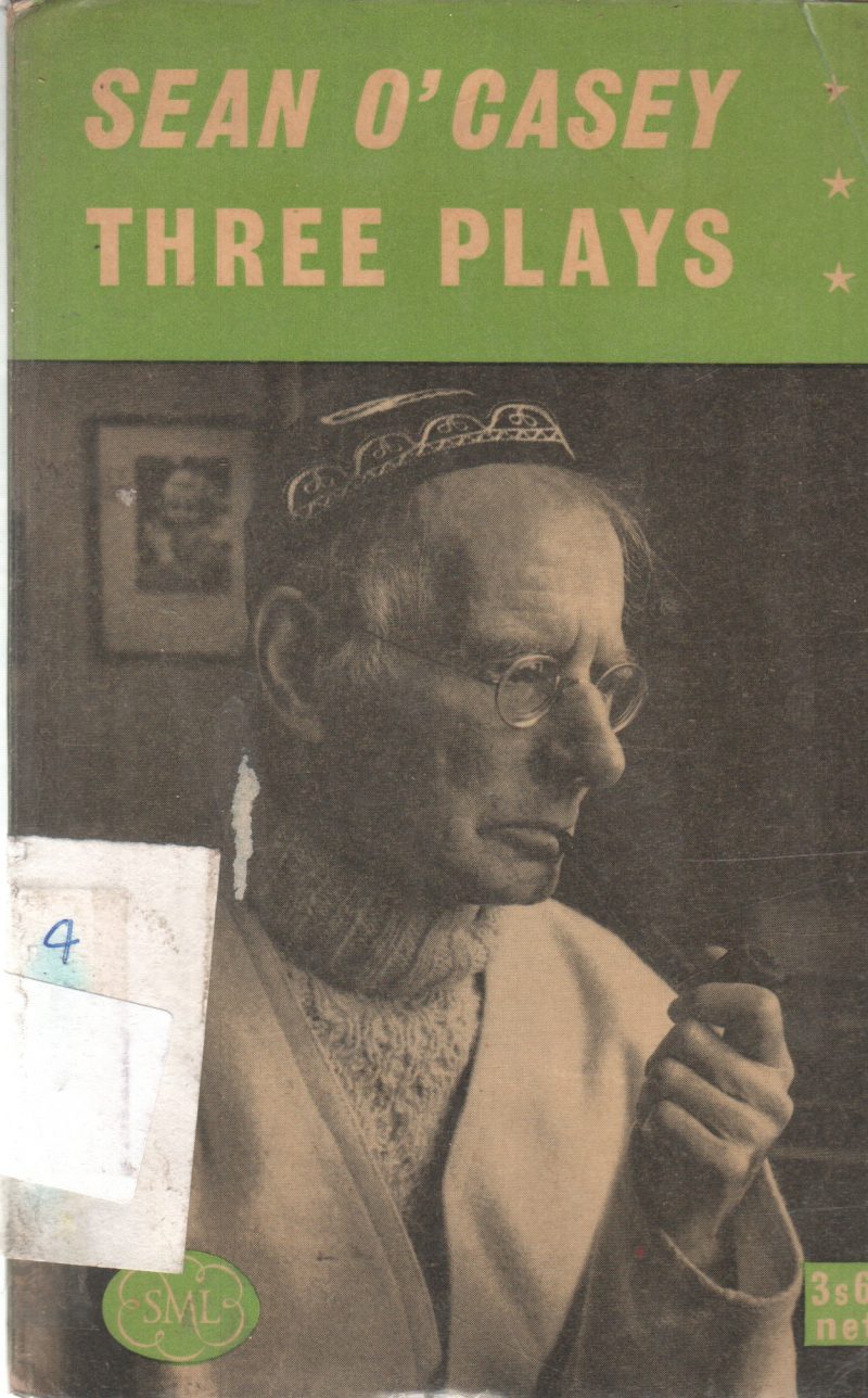 THREE PLAYS BY SEAN O' CASEY
