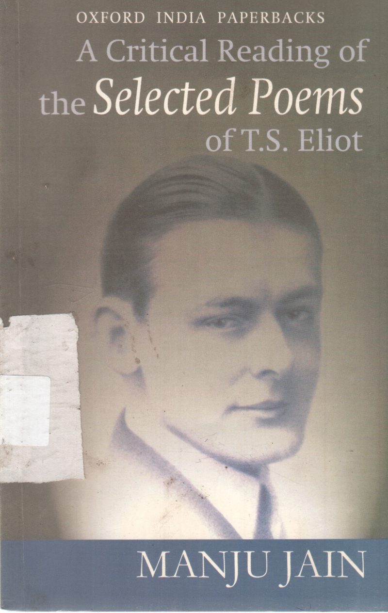 A CRITICAL READING OF THE SELECTED POEMS OF T.S. ELIOT BY MANJU JAIN