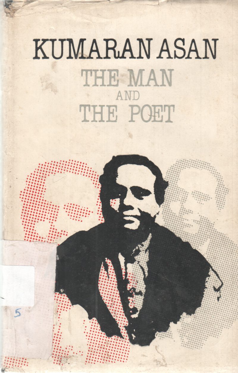 KUMARAN ASAN THE MAN AND THE POET BY K. AYYAPA PANIKER