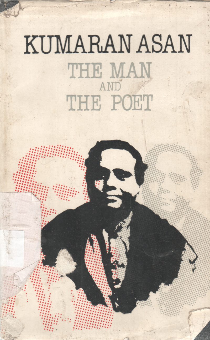 KUMARAN ASAN THE MAN AND THE POET BY K. AYYAPPA PANIKER