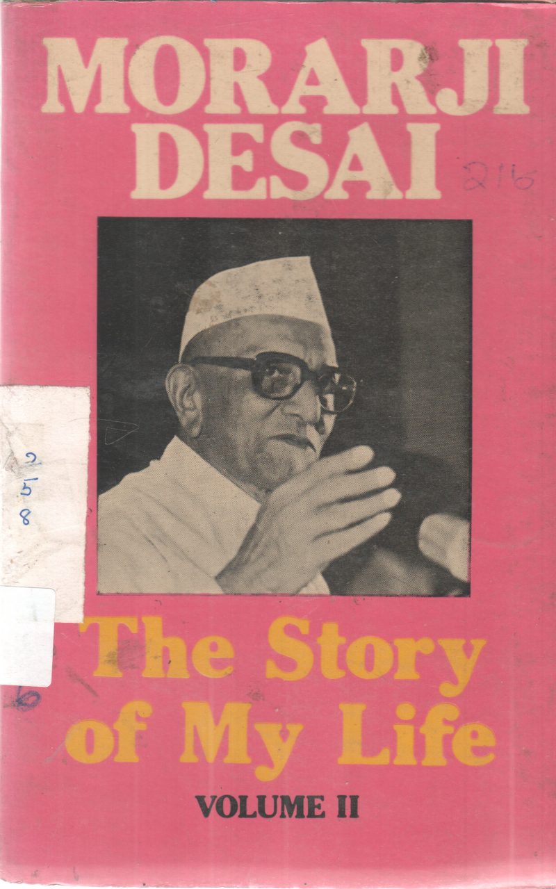 THE STORY OF MY LIFE VOLUME 2 BY MORAJI DESAI