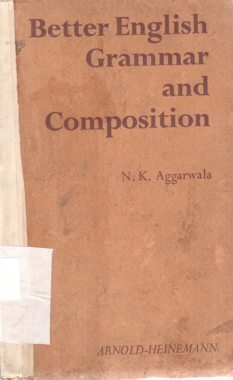 BETTER ENGLISH GRAMMAR AND COMPOSITION BY N.K. AGGARWALA