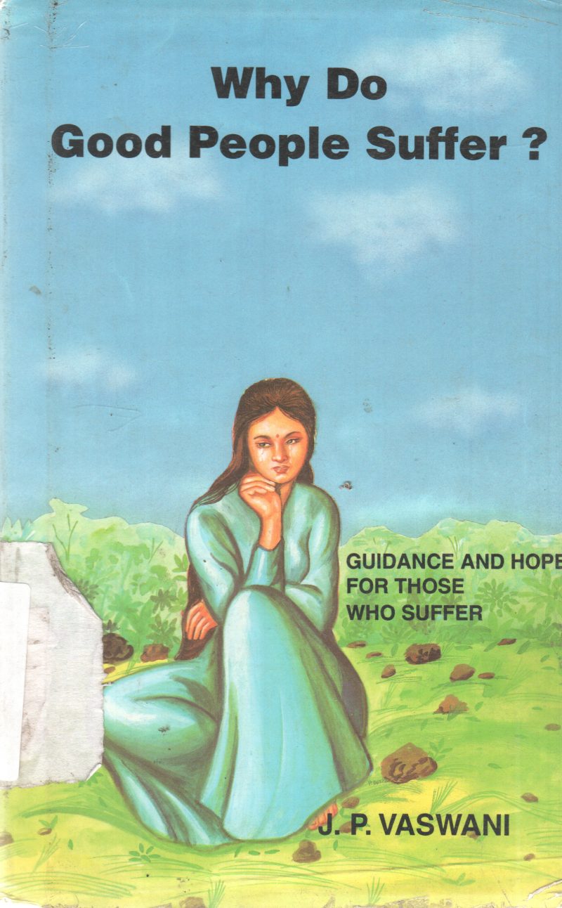 WHY DO GOOD PEOPLE SUFFER? BY J.P. VASWANI