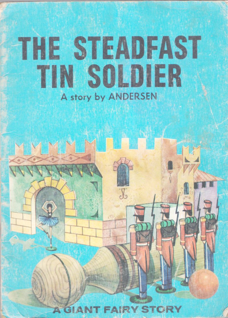 THE STEADFAST TIN SOLDIER THE STEADFAST TIN SOLDIER