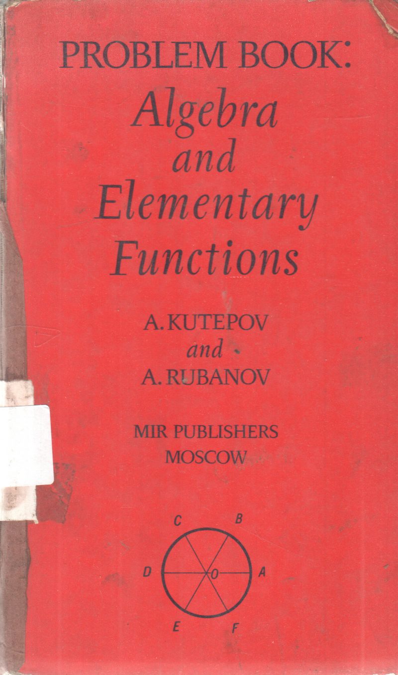 ALGEBRA AND ELEMENTARY FUNCTIONS BY A. KUTEPOV