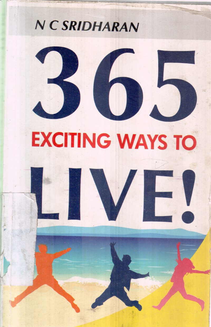 365 EXCITING WAYS TO LIVE BY N C SRIDHARAN