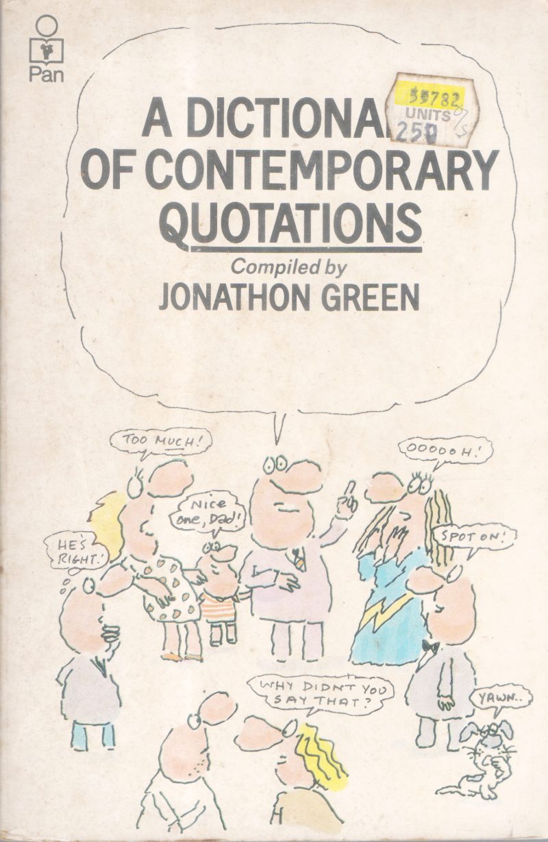 A DICTIONARY OF CONTEMPORARY QUOTATIONS BY JONATHAN GREEN