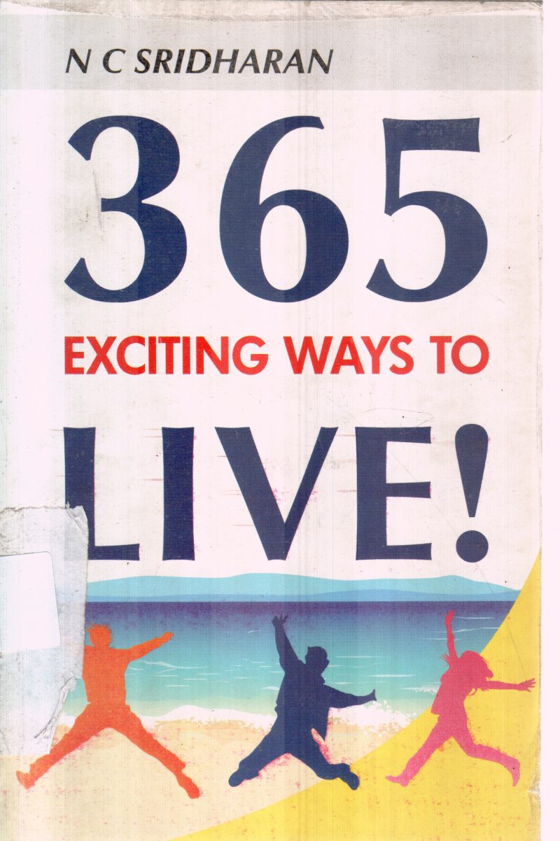 365 EXCITING WAYS TO LIVE BY N C SRIDHARAN